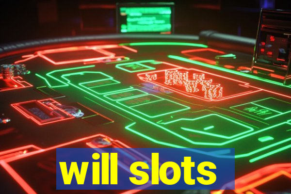 will slots